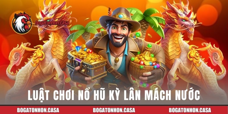 Quy định luật chơi Kỳ Lân Mách Nước chi tiết