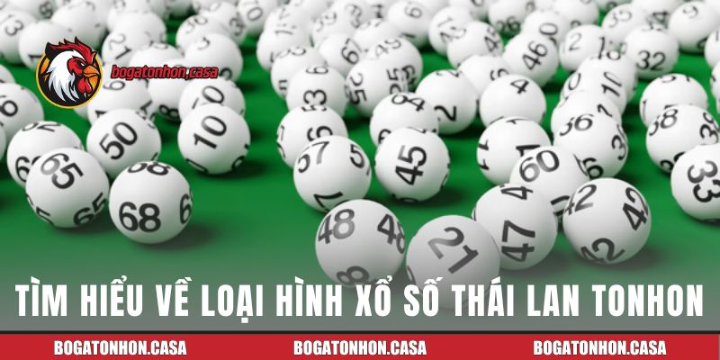 Tìm hiểu về loại hình xổ số Thái Lan Tonhon