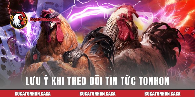 Lưu ý khi theo dõi trang tin Tonhon