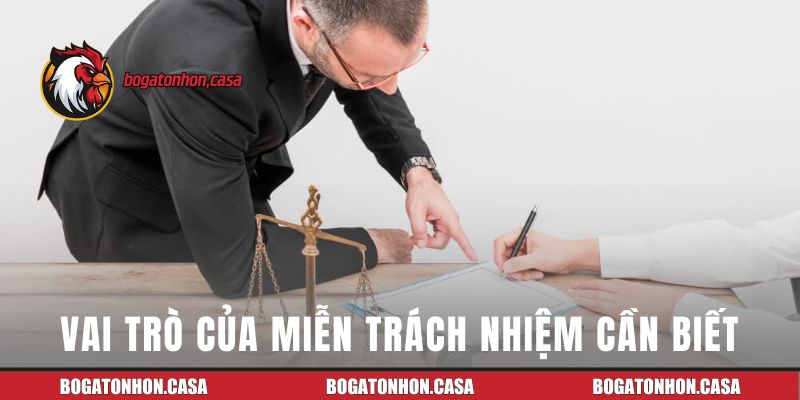 Vai trò của quy định miễn trách nhiệm cần biết